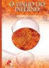 O Vinho do Inferno - Pastor Marco Feliciano - Livro